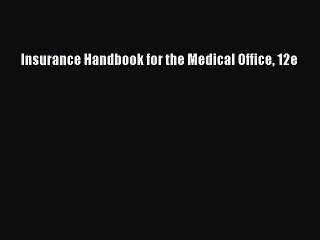 Read Insurance Handbook for the Medical Office 12e Ebook Free
