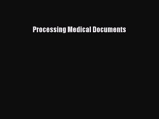 Read Processing Medical Documents Ebook Free