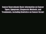 Read Cancer Sourcebook: Basic Information on Cancer Types Symptoms Diagnostic Methods and Treatments