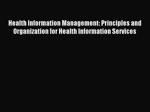 Read Health Information Management: Principles and Organization for Health Information Services