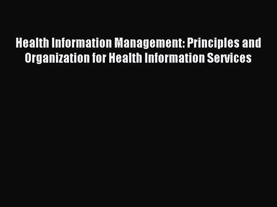 Read Health Information Management: Principles and Organization for Health Information Services