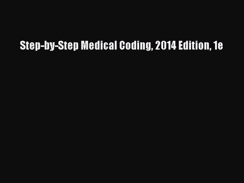Read Step-by-Step Medical Coding 2014 Edition 1e Ebook Free