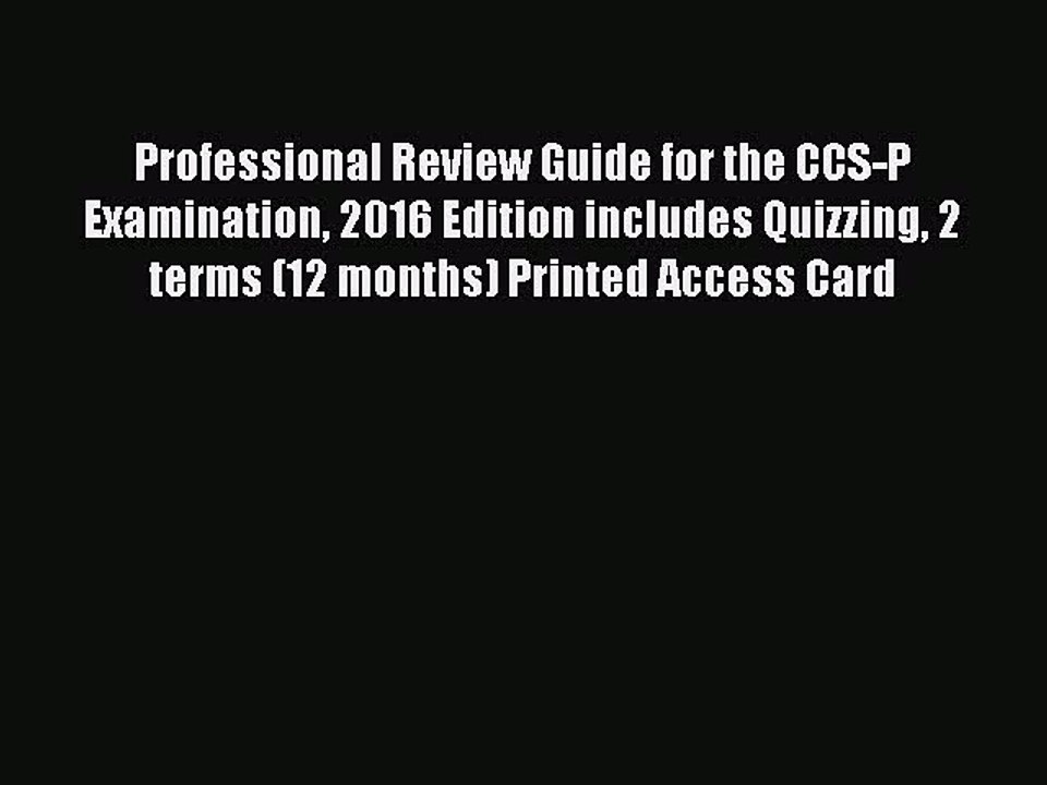 Read Professional Review Guide for the CCS-P Examination 2016 Edition includes Quizzing 2 terms