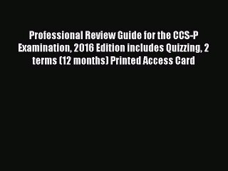 Read Professional Review Guide for the CCS-P Examination 2016 Edition includes Quizzing 2 terms