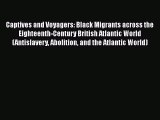 Read Books Captives and Voyagers: Black Migrants across the Eighteenth-Century British Atlantic