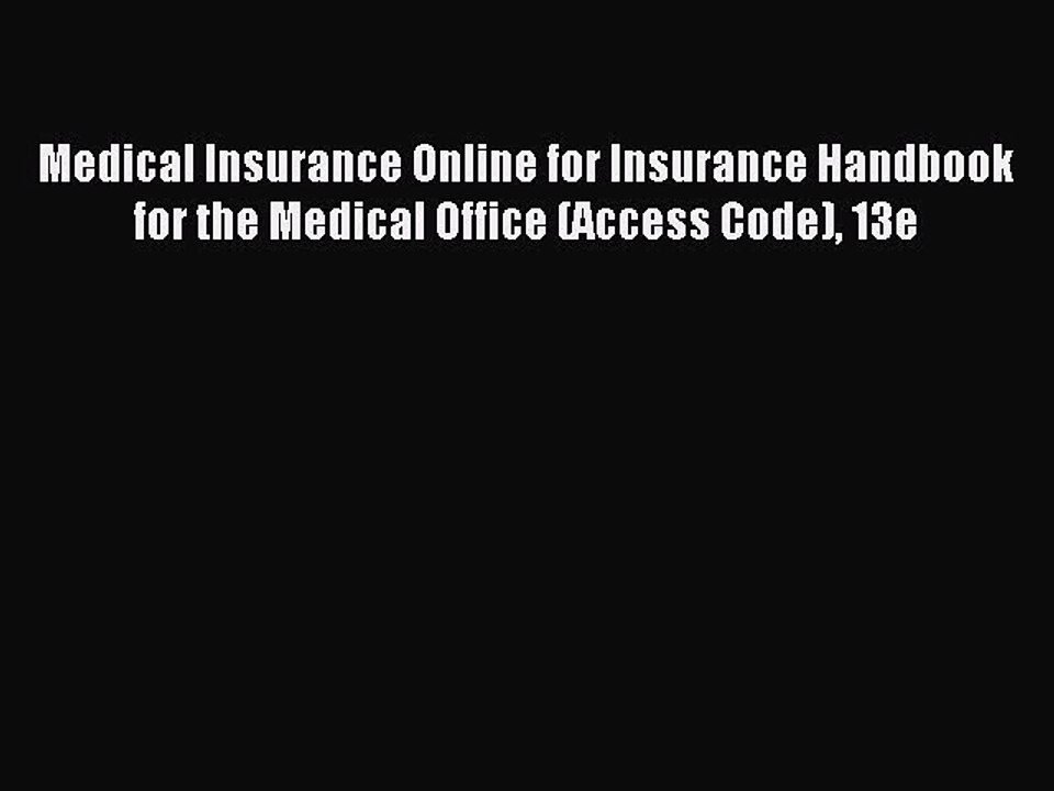 Read Medical Insurance Online for Insurance Handbook for the Medical Office (Access Code) 13e