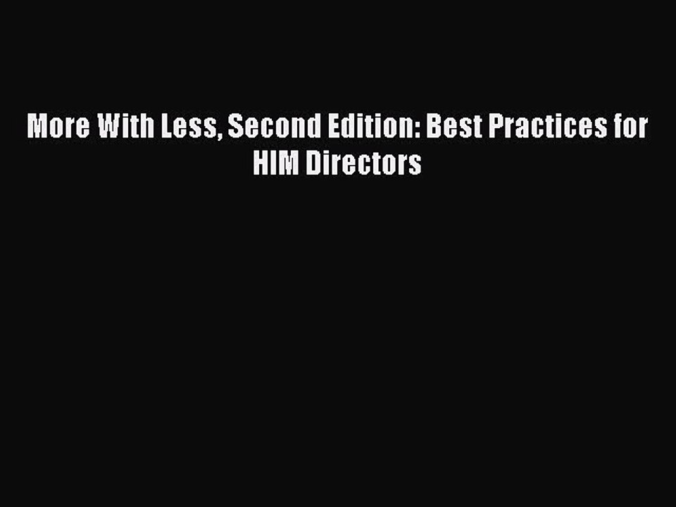 Read More With Less Second Edition: Best Practices for HIM Directors Ebook Free