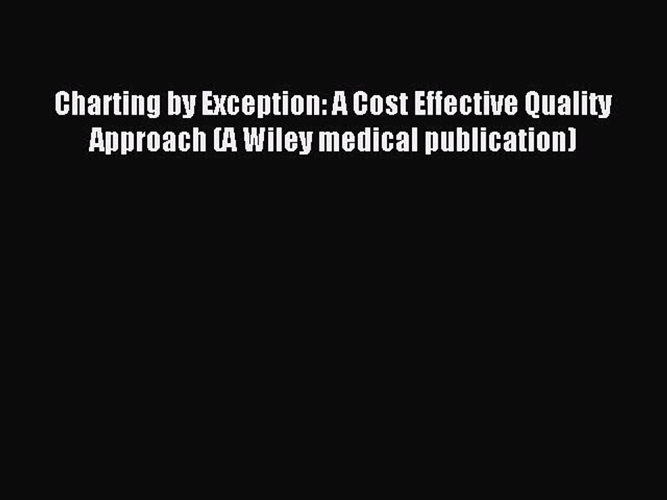 Download Charting by Exception: A Cost Effective Quality Approach (A Wiley medical publication)