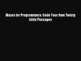 Download Mazes for Programmers: Code Your Own Twisty Little Passages Ebook Online