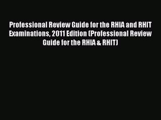 Read Professional Review Guide for the RHIA and RHIT Examinations 2011 Edition (Professional