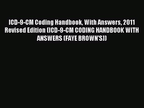 Read ICD-9-CM Coding Handbook With Answers 2011 Revised Edition (ICD-9-CM CODING HANDBOOK WITH