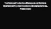 [PDF] The Shingo Production Management System: Improving Process Functions (Manufacturing &