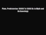 Read Books Plato Prehistorian: 10000 To 5000 Bc in Myth and Archaeology E-Book Free
