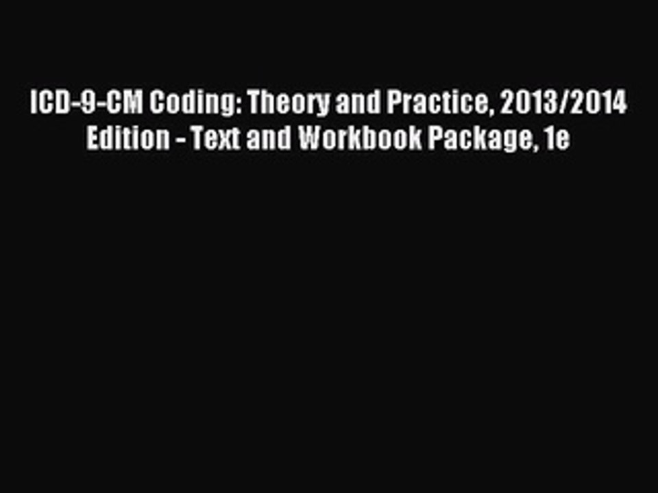 Read ICD-9-CM Coding: Theory and Practice 2013/2014 Edition - Text and Workbook Package 1e
