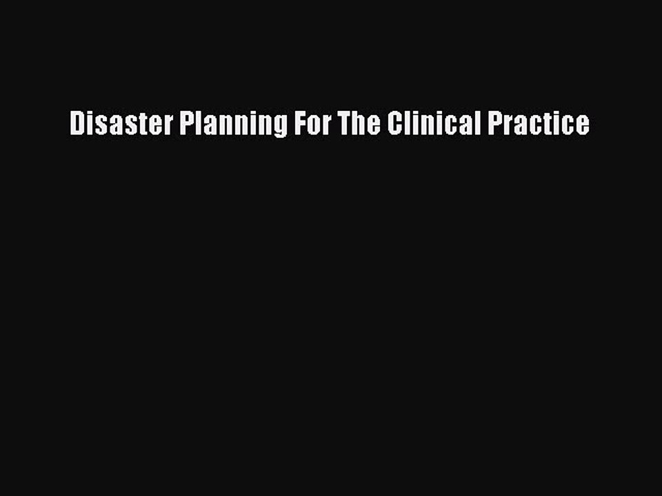 Read Disaster Planning For The Clinical Practice Ebook Online