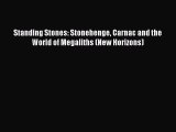 Read Books Standing Stones: Stonehenge Carnac and the World of Megaliths (New Horizons) Ebook