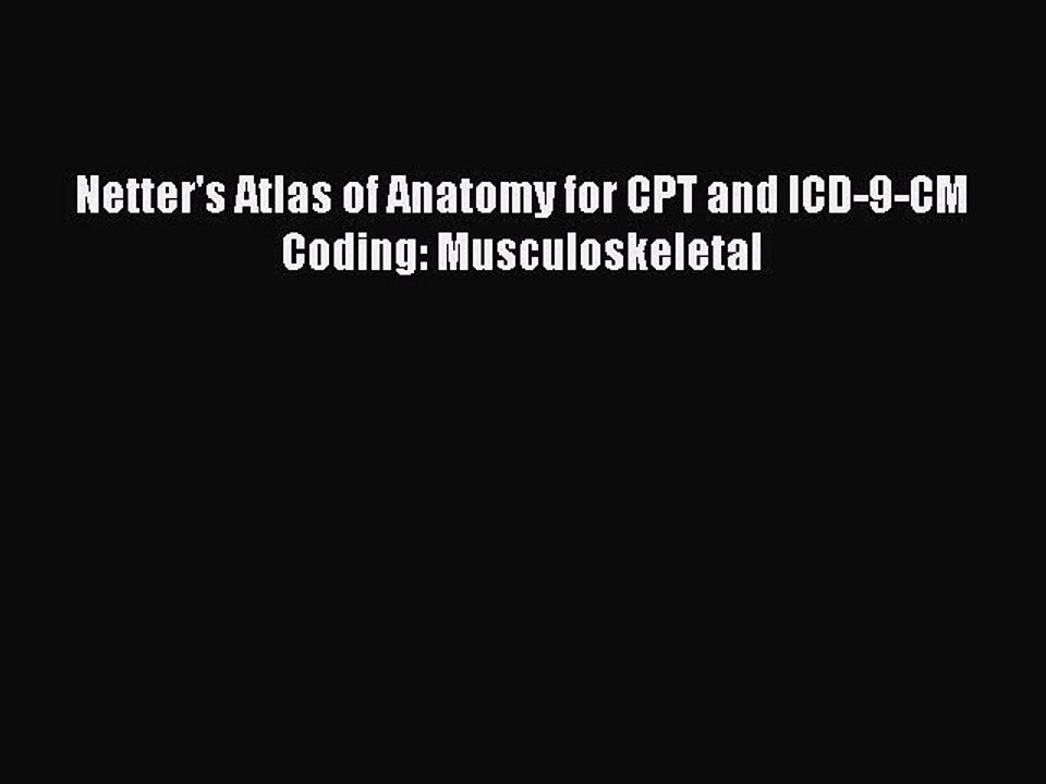 Read Netter's Atlas of Anatomy for CPT and ICD-9-CM Coding: Musculoskeletal PDF Online