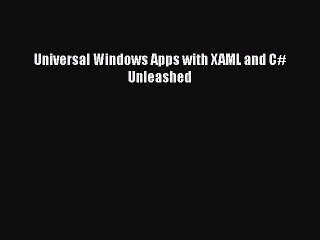 Read Universal Windows Apps with XAML and C# Unleashed PDF Free