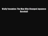 [PDF] Wally Yonamine: The Man Who Changed Japanese Baseball Read Full Ebook