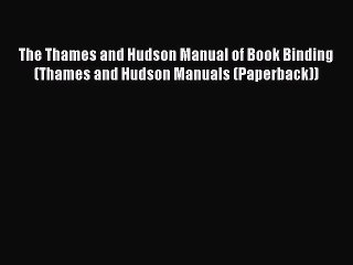 Read The Thames and Hudson Manual of Book Binding (Thames and Hudson Manuals (Paperback)) Ebook