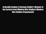 Read Books In Deadly Combat: A German Soldier's Memoir of the Eastern Front (Modern War Studies)