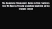 PDF The Complete Filmmaker's Guide to Film Festivals: Your All Access Pass to launching your