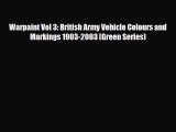 Read Books Warpaint Vol 3: British Army Vehicle Colours and Markings 1903-2003 (Green Series)