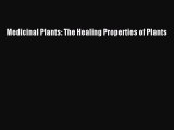 Read Medicinal Plants: The Healing Properties of Plants Ebook Free