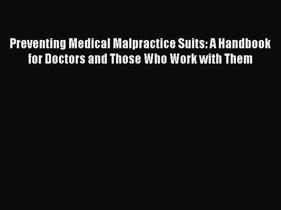 Read Preventing Medical Malpractice Suits: A Handbook for Doctors and Those Who Work with Them