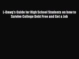 [PDF] L-Dawg's Guide for High School Students on how to Survive College Debt Free and Get a