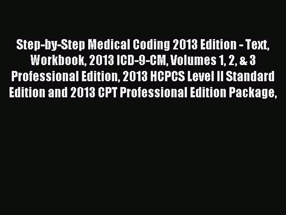Read Step-by-Step Medical Coding 2013 Edition - Text Workbook 2013 ICD-9-CM Volumes 1 2 & 3