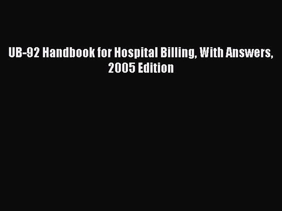 Read UB-92 Handbook for Hospital Billing With Answers 2005 Edition PDF Online