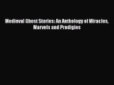 Read Medieval Ghost Stories: An Anthology of Miracles Marvels and Prodigies Ebook Free
