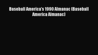 [PDF] Baseball America's 1990 Almanac (Baseball America Almanac) Download Full Ebook