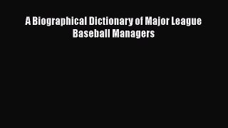 [PDF] A Biographical Dictionary of Major League Baseball Managers Read Online