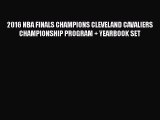 [PDF] 2016 NBA FINALS CHAMPIONS CLEVELAND CAVALIERS CHAMPIONSHIP PROGRAM + YEARBOOK SET Read
