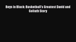 [PDF] Boys in Black: Basketball's Greatest David and Goliath Story Read Online
