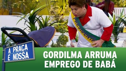 Gordilma arruma emprego de babá