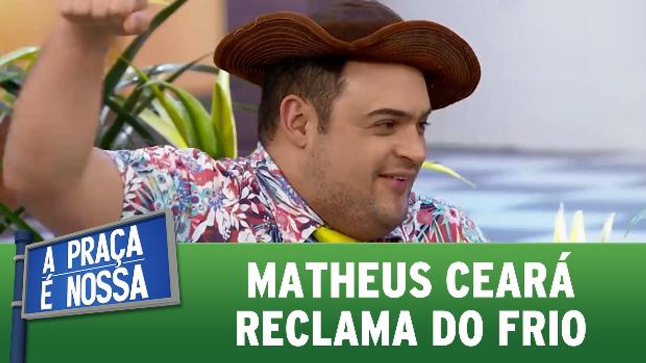Matheus Ceará reclama do frio