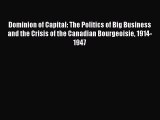 [PDF] Dominion of Capital: The Politics of Big Business and the Crisis of the Canadian Bourgeoisie