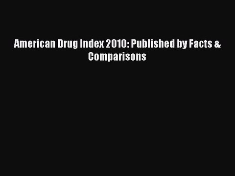 Read American Drug Index 2010: Published by Facts & Comparisons Ebook Online