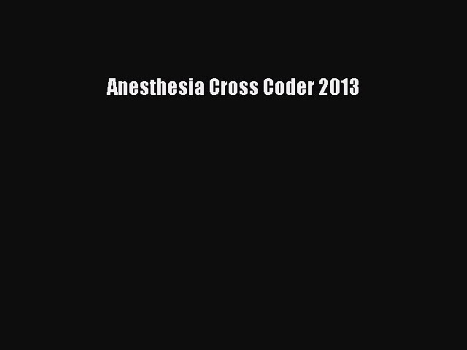 Read Anesthesia Cross Coder 2013 Ebook Free