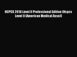Read HCPCS 2016 Level II Professional Edition (Hcpcs Level II (American Medical Assn)) Ebook