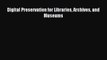 [PDF] Digital Preservation for Libraries Archives and Museums Read Online