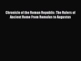 Read Books Chronicle of the Roman Republic: The Rulers of Ancient Rome From Romulus to Augustus