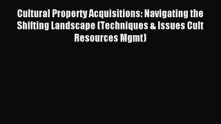 [PDF] Cultural Property Acquisitions: Navigating the Shifting Landscape (Techniques & Issues