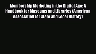 [PDF] Membership Marketing in the Digital Age: A Handbook for Museums and Libraries (American
