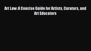 [PDF] Art Law: A Concise Guide for Artists Curators and Art Educators Read Full Ebook