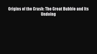 Read Origins of the Crash: The Great Bubble and Its Undoing Ebook Free