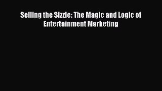 [PDF] Selling the Sizzle: The Magic and Logic of Entertainment Marketing Read Online